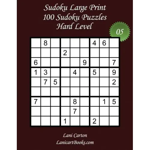 Sudoku Large Print - Hard Level - N°5: 100 Hard Sudoku Puzzles - Puzzle Big Size (8.3"x8.3") and Large Print (36 points)