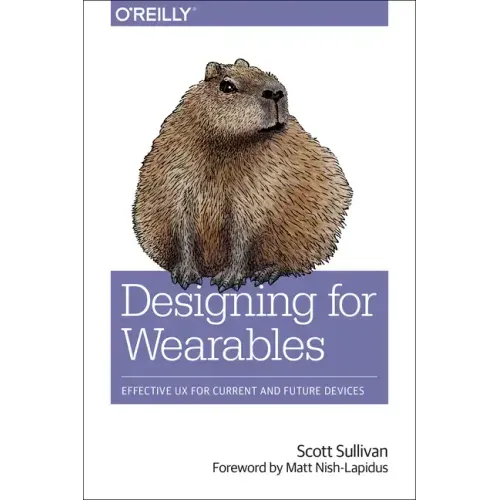 Designing for Wearables: Effective UX for Current and Future Devices