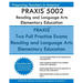 PRAXIS 5002 Reading and Language Arts Elementary Education: PRAXIS II - Elementary Education Multiple Subjects Exam 5001