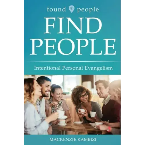 Found People Find People: Intentional Personal Evangelism