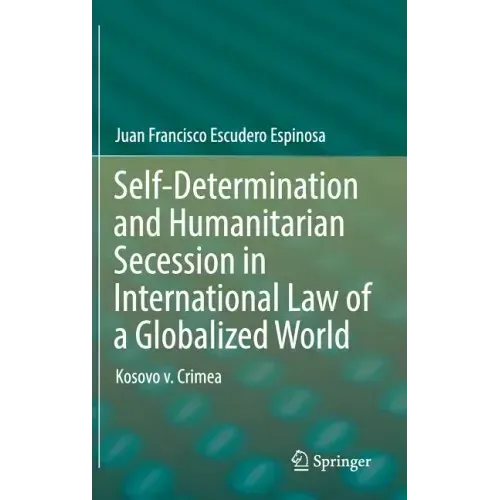 Self-Determination and Humanitarian Secession in International Law of a Globalized World: Kosovo V. Crimea