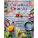 Conscious Creativity: The Workbook: Experiment, Explore, Create