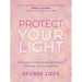 Protect Your Light: A Practical Guide to Energy Protection, Cleansing, and Cutting Cords