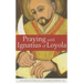 Praying with Ignatius of Loyola