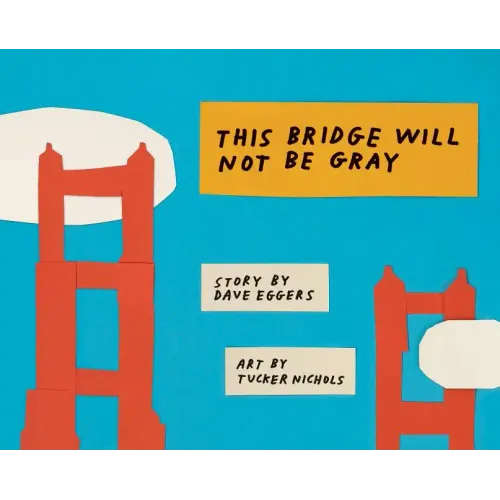 This Bridge Will Not Be Gray: Revised Edition with Updated Back Matter