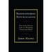 Rediscovering Republicanism: Renewing America with Our Founding Vision and Values