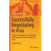 Successfully Negotiating in Asia: 36 Success Pathways to Arguing Well and Dealing with Various Negotiator Types