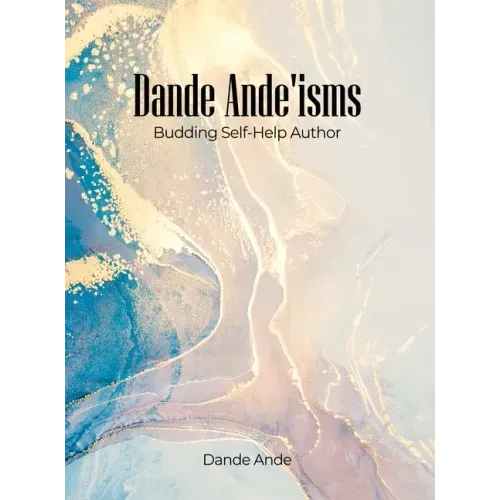 Dande Ande'isms: Budding Self-Help Author