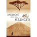 Barefoot Over the Serengeti