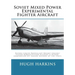 Soviet Mixed Power Experimental Fighter Aircraft: Piston-Liquid Propellant Rocket Engine/Piston-Ramjet/Piston-Pulsejet & Piston-Compressor Jet Engine