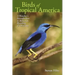 Birds of Tropical America: A Watcher's Introduction to Behavior, Breeding, and Diversity