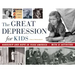 The Great Depression for Kids: Hardship and Hope in 1930s America, with 21 Activities Volume 59