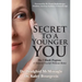 Secret to a Younger You: The 3 Month Program: A Natural Facelift Without Botox