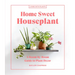 Home Sweet Houseplant: A Room-By-Room Guide to Plant Decor
