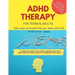 ADHD theraphy for teens and adults - Calm your mind and find your best self with mindfulness pages. to Manage Anxiety and Stress, Understand Your Emot