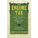 The Income Tax: A Study of the History, Theory, and Practice of Income Taxation at Home and Abroad