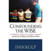 Confounding the Wise: A Celebration of Life, Love, Laughter, Adoption and the Joy of Children with Special Needs