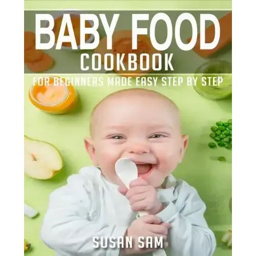 Baby Food Cookbook: Book 1, for Beginners Made Easy Step by Step