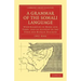 A Grammar of the Somali Language: With Examples in Prose and Verse, and an Account of the Yibir and Midgan Dialects