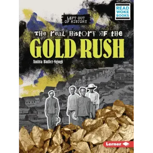 The Real History of the Gold Rush
