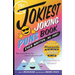 The Jokiest Joking Puns Book Ever Written . . . No Joke!: 1,001 Brand-New Wisecracks That Will Keep You Laughing Out Loud