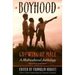 Boyhood, Growing Up Male a Multicultural Anthology (Revised)