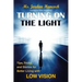Turning on the Light: Tips, Tricks, and Stories for Better Living with Low Vision