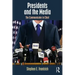 Presidents and the Media: The Communicator in Chief