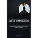 Quit Smoking: Acquire The Knowledge And Skills Necessary To Cease Smoking And Liberate Yourself From The Persistent Dependency That You Have Long Desi