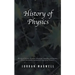 History of Physics: The Story of Newton, Feynman, Schrodinger, Heisenberg and Einstein. Discover the Men Who Uncovered the Secrets of Our Universe.