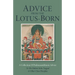 Advice from the Lotus-Born: A Collection of Padmasambhava's Advice to the Dakini Yeshe Tsogyal and Other Close Disciples