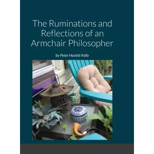 The Ruminations and Reflections of an Armchair Philosopher