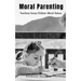 Moral Parenting: Teaching Young Children Moral Values