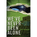 We've Never Been Alone: A History of Extraterrestrial Intervention