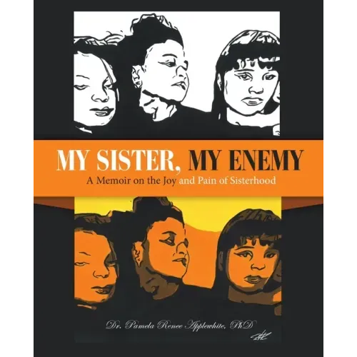 My Sister, My Enemy: A Memoir on the Joy and Pain of Sisterhood