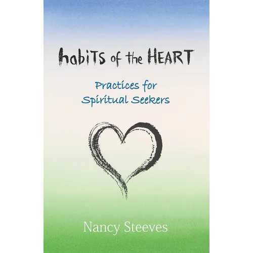 Habits of the Heart: Practices for Spiritual Seekers