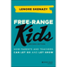 Free-Range Kids: How Parents and Teachers Can Let Go and Let Grow
