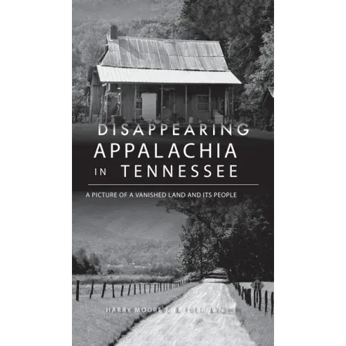 Disappearing Appalachia in Tennessee: A Picture of a Vanished Land and Its People