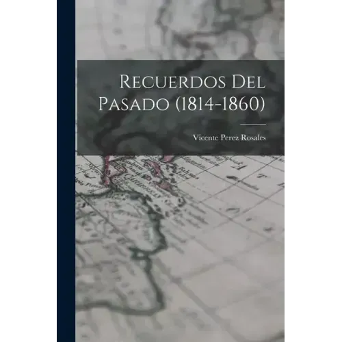 Recuerdos del pasado (1814-1860)
