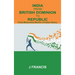 India From British Dominion To Republic: Thirty Momentous Months of Indian History