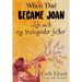 When Dad Became Joan: Life with My Transgender Father
