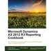 Microsoft Dynamics AX 2012 R3 Reporting Cookbook