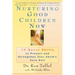 Nurturing Good Children Now: 10 Basic Skills to Protect and Strengthen Your Child's Core Self