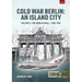 Cold War Berlin: An Island City: Volume 2: The Berlin Wall 1950-1961