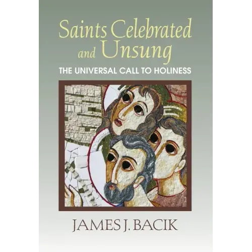 Saints Celebrated and Unsung: The Universal Call to Holiness