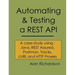 Automating and Testing a REST API: A Case Study in API testing using: Java, REST Assured, Postman, Tracks, cURL and HTTP Proxies