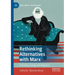 Rethinking Alternatives with Marx: Economy, Ecology and Migration