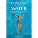 Conquer Your Fear of Water: A Revolutionary Way to Learn to Swim Without Ever Feeling Afraid