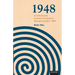 1948: A Critical and Creative Prequel to Orwell's 1984