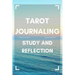 Tarot Journaling: Study and Reflection